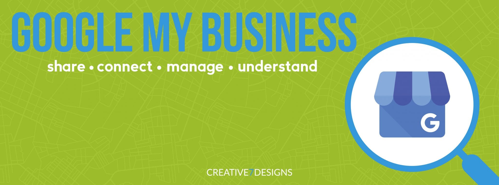 Google My Business: Share, Connect, Manage, Understand